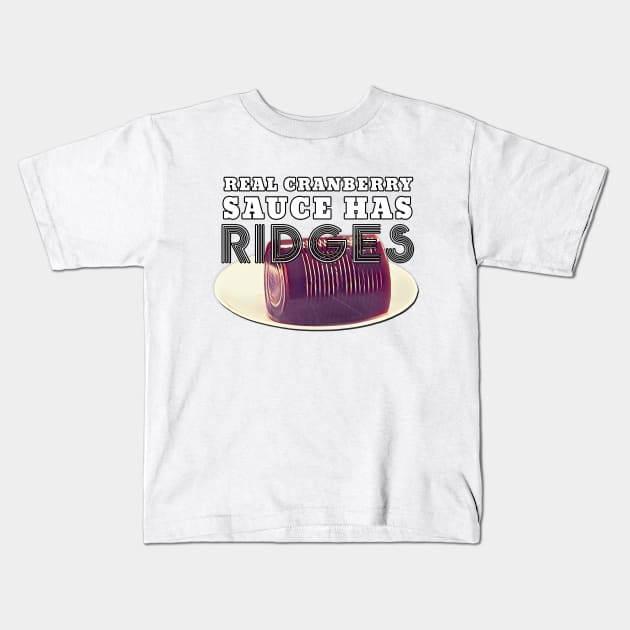 Thanksgiving Day Outfits Cranberry Sauce Ridges l Kids T-Shirt by karutees